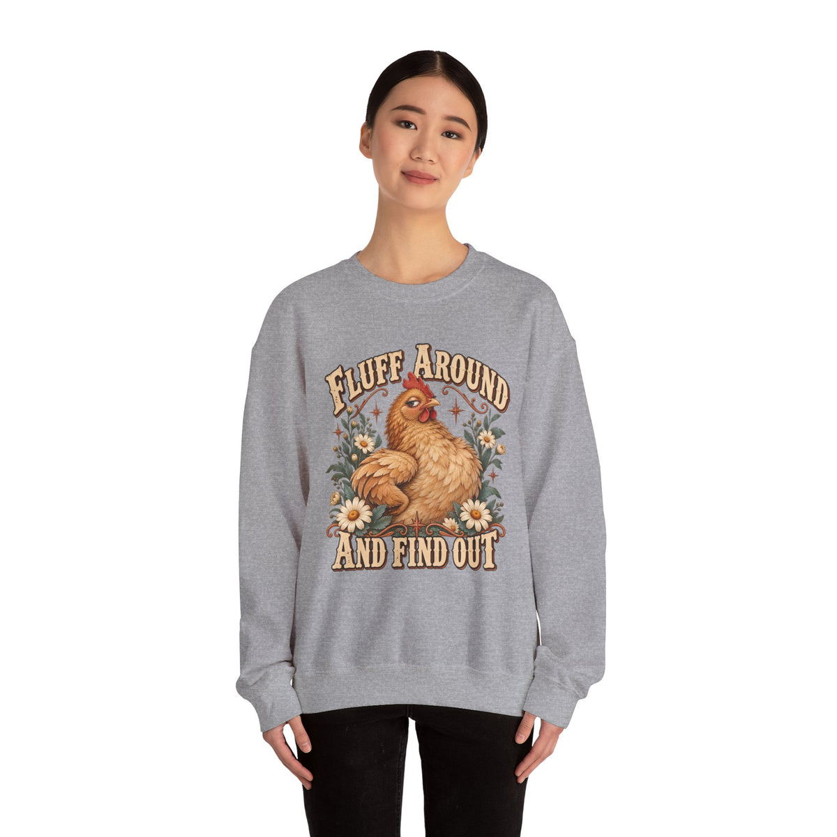 Crewneck Sweatshirt - "Fluff Around and Find Out" Chicken Floral Vintage Graphic