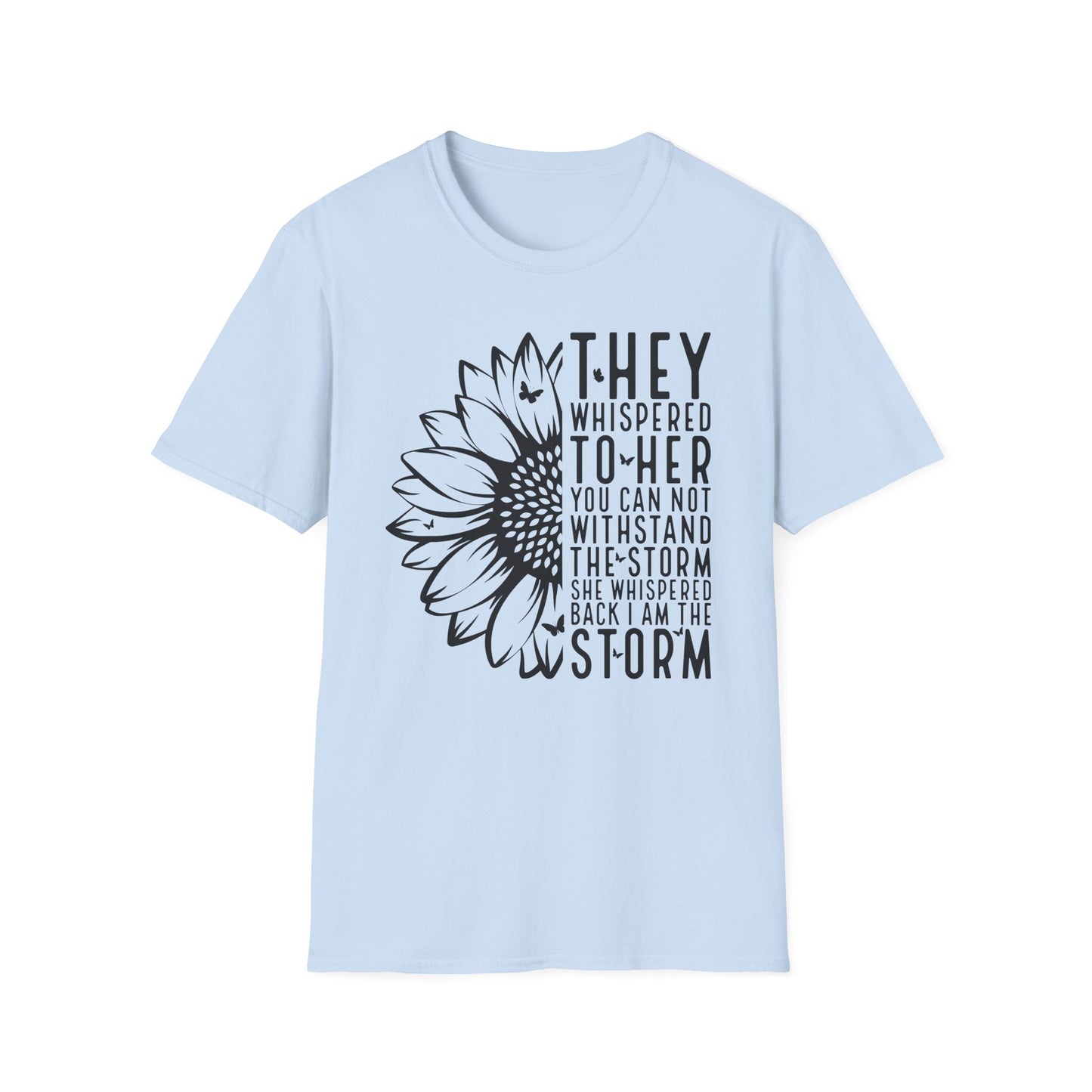 You Cannot Withstand the Storm Inspirational Tee