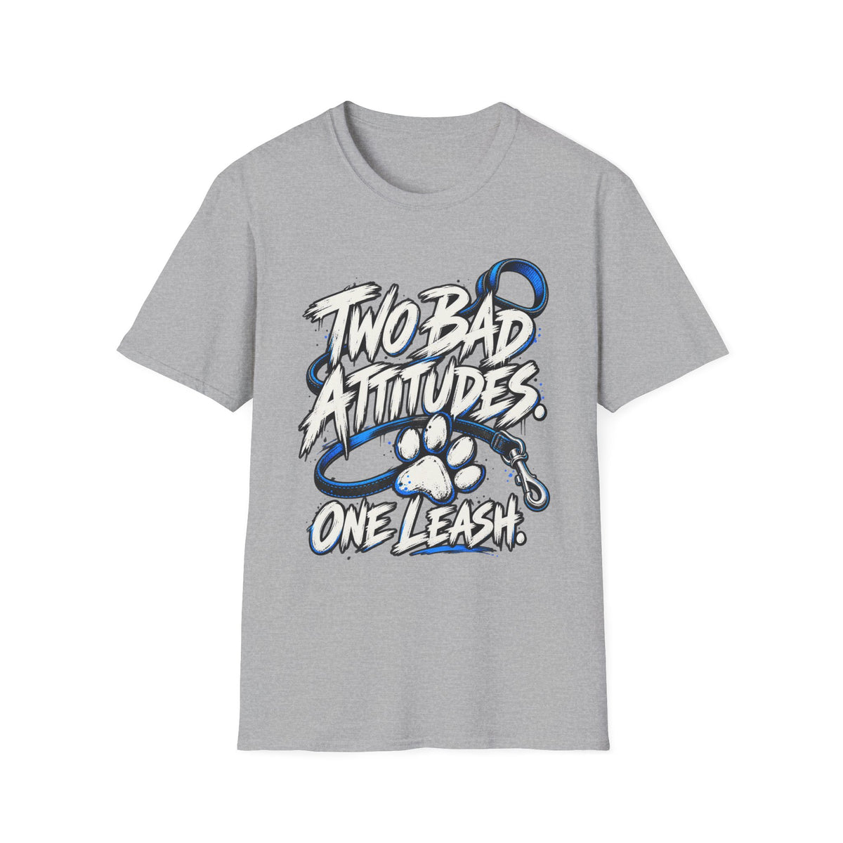 Two Bad Attitudes One Leash T-Shirt