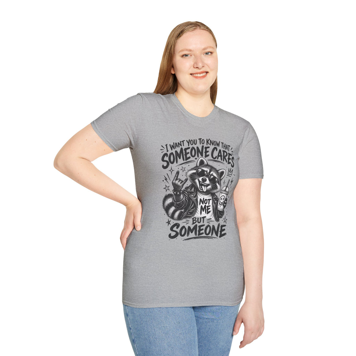 Someone Cares Raccoon T-Shirt — "I Want You to Know That Someone Cares, Not Me But Someone"