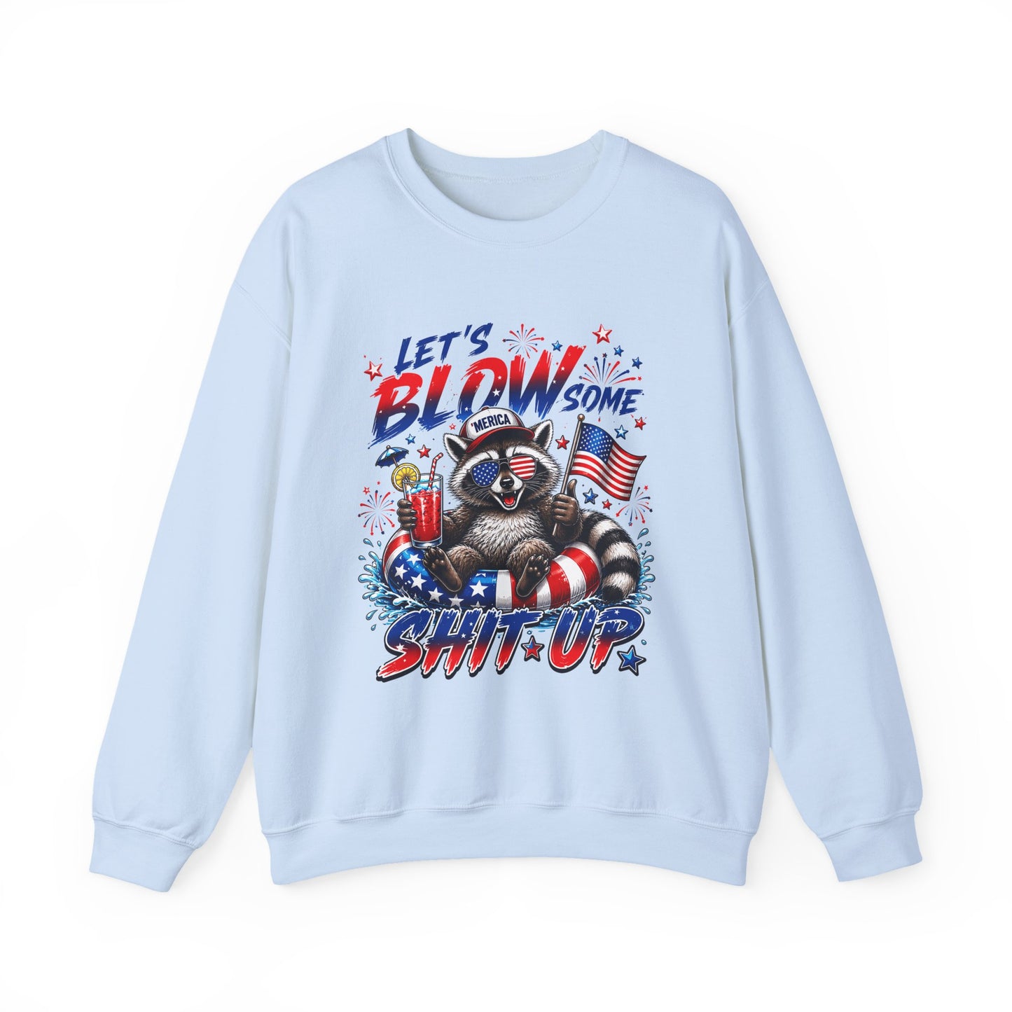 Crewneck Sweatshirt — "Let’s Blow Some Shit Up" Patriotic Raccoon Fireworks Design