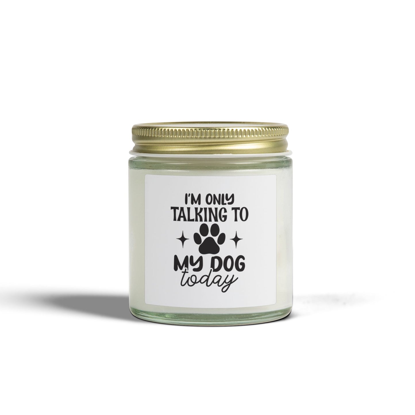 Scented Candle — “I’m Only Talking to My Dog Today” (Coconut Apricot, 4oz/9oz)