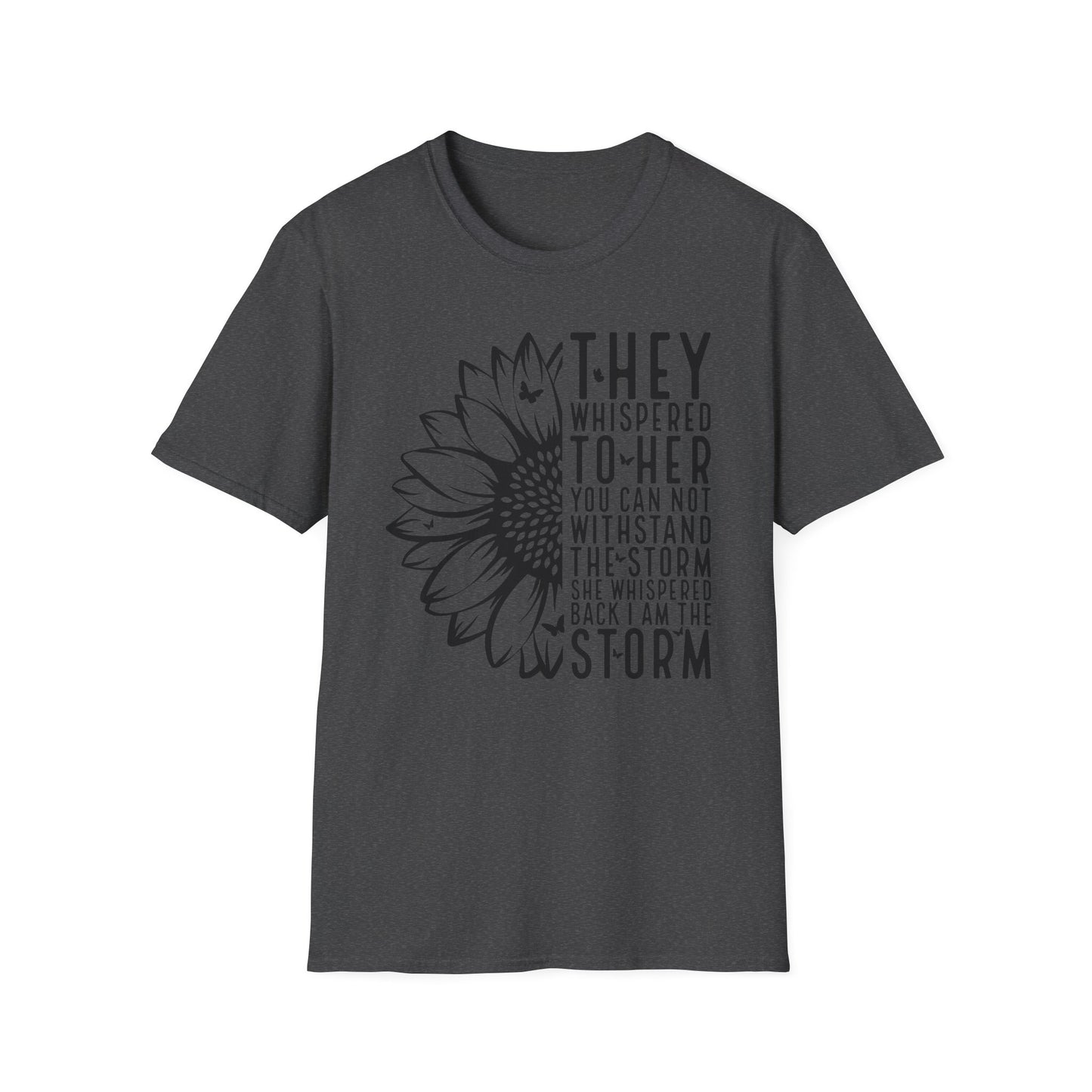 You Cannot Withstand the Storm Inspirational Tee