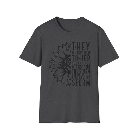 You Cannot Withstand the Storm Inspirational Tee