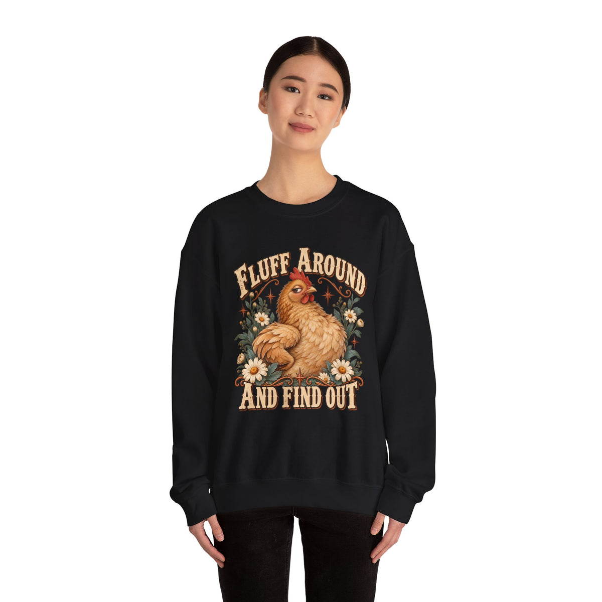 Crewneck Sweatshirt - "Fluff Around and Find Out" Chicken Floral Vintage Graphic