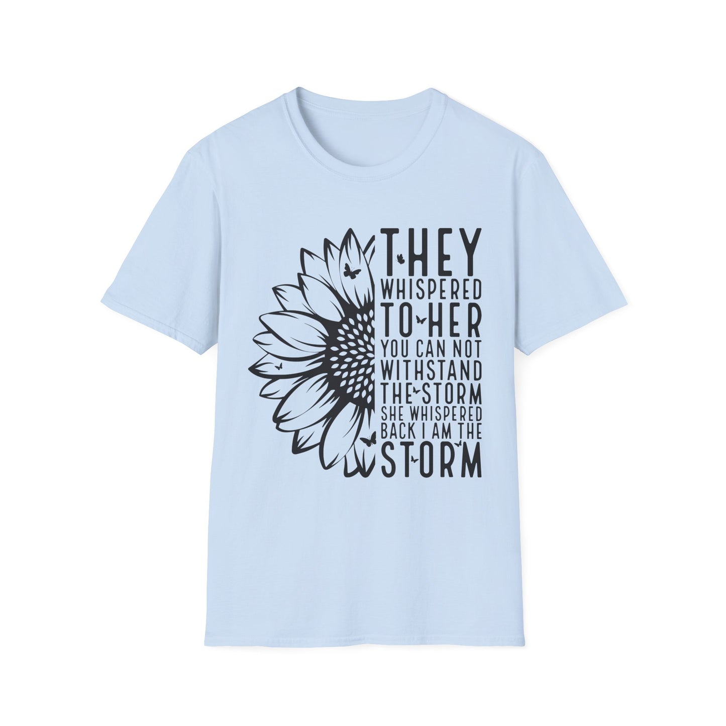 Sunflower 'They Whispered to Her' Inspirational T‑Shirt