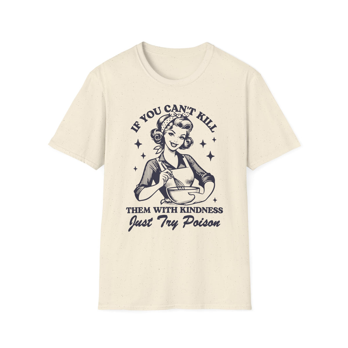 Retro Poison Joke T-Shirt — "If You Can't Kill Them With Kindness Just Try Poison"