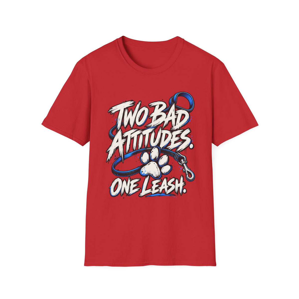 Two Bad Attitudes One Leash T-Shirt