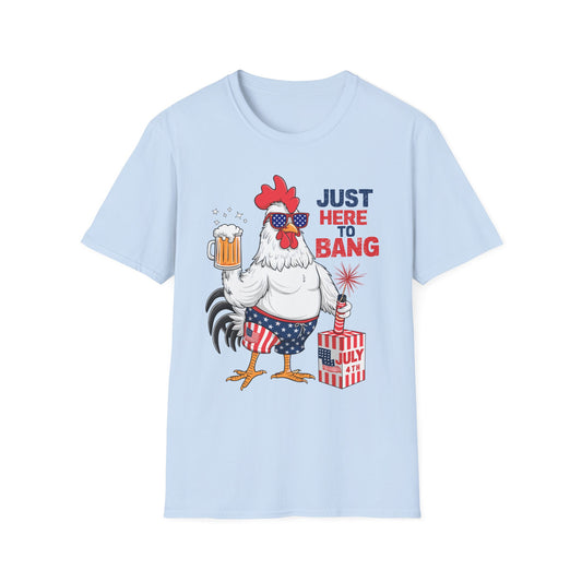 Just Here to Bang Rooster T-Shirt — Funny 4th of July Patriotic Party Tee