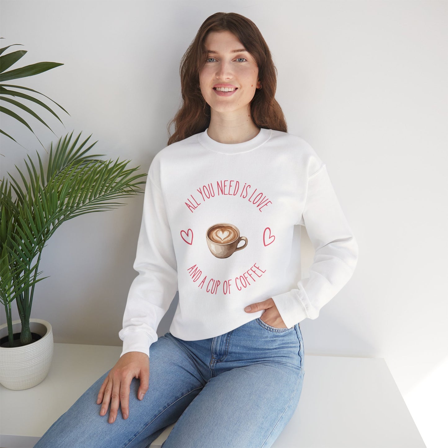 Crewneck Sweatshirt — "All You Need Is Love and a Cup of Coffee" Latte Graphic Cozy Pullover