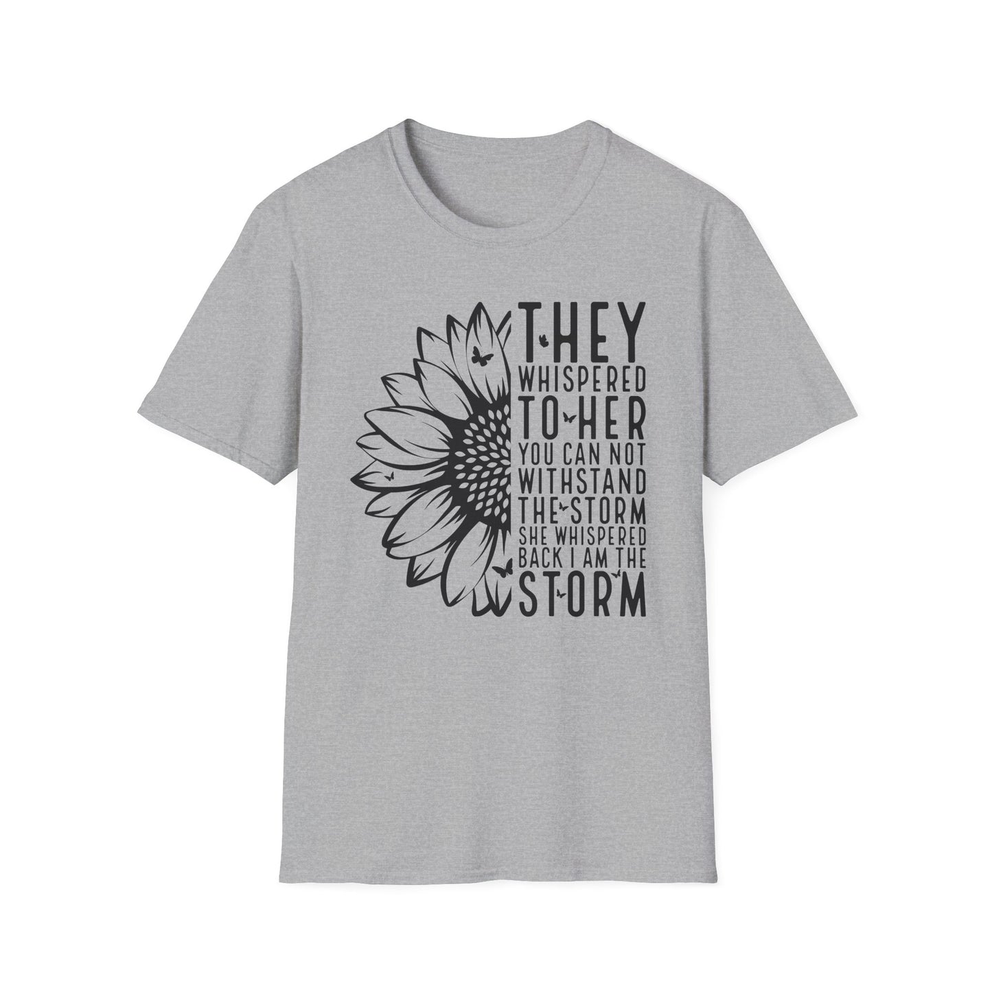 You Cannot Withstand the Storm Inspirational Tee