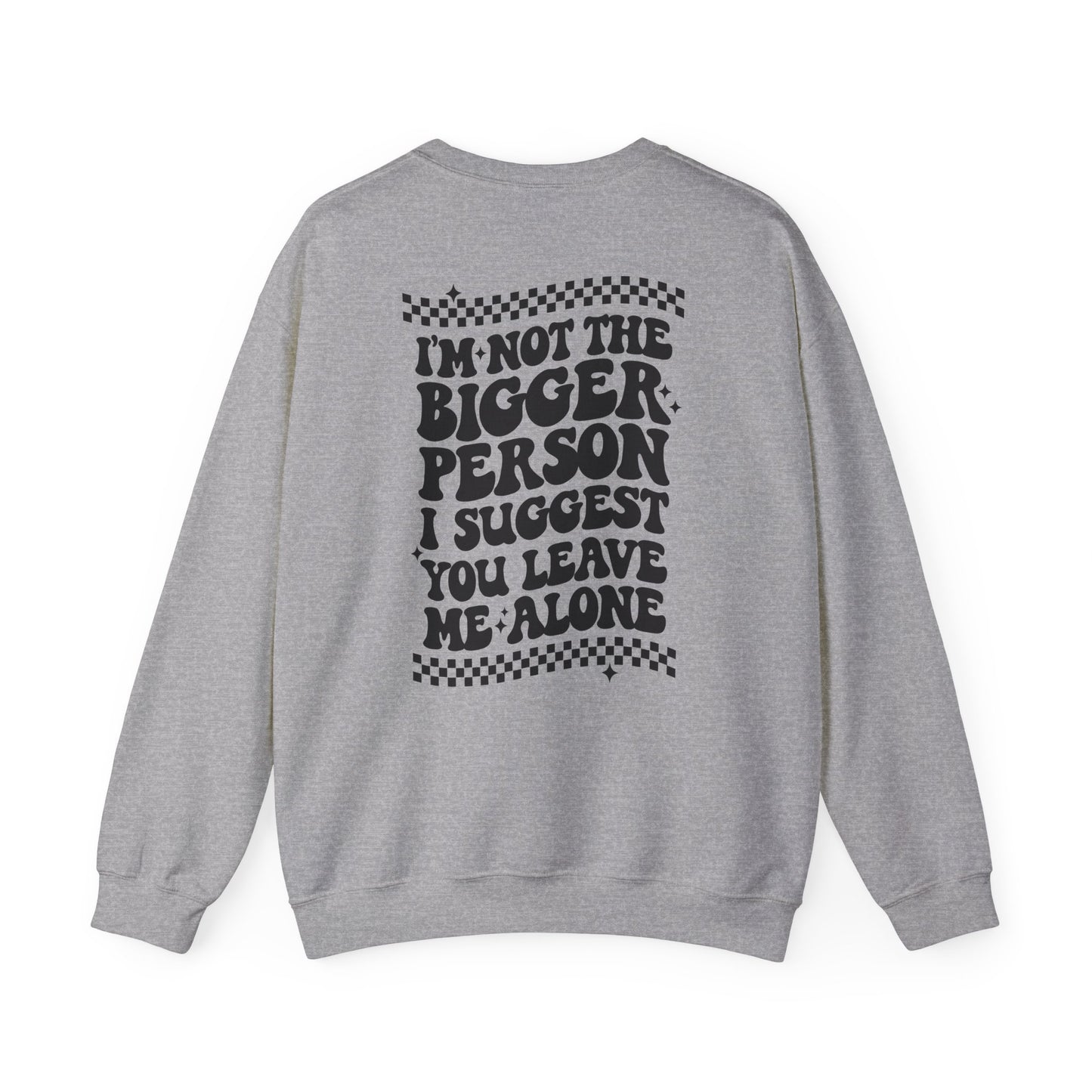 Crewneck Sweatshirt — "I'm Not the Bigger Person" Graphic Peace Sign Pullover