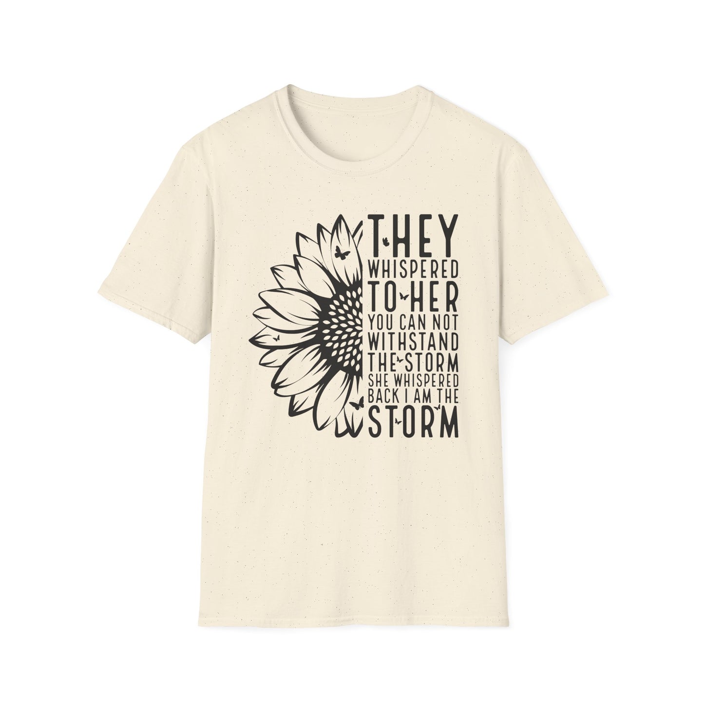 You Cannot Withstand the Storm Inspirational Tee