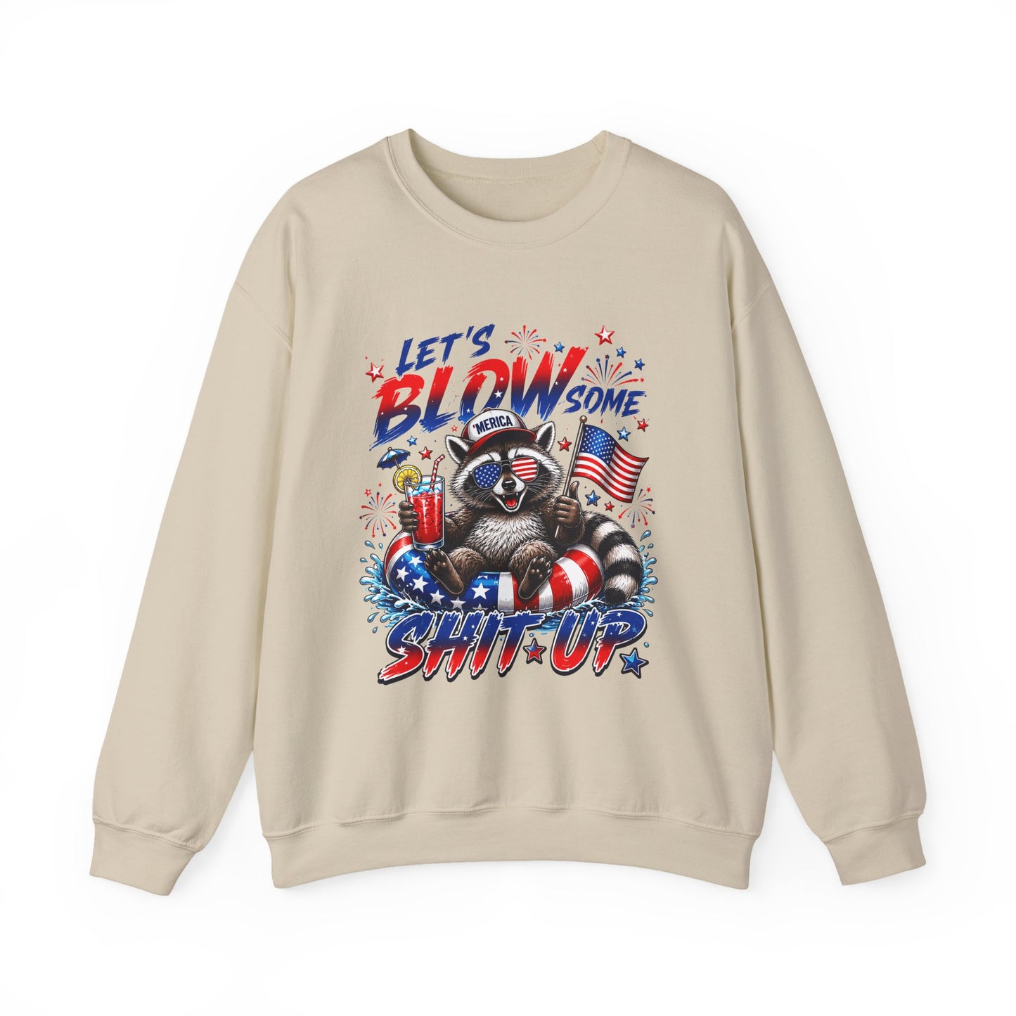 Crewneck Sweatshirt — "Let’s Blow Some Shit Up" Patriotic Raccoon Fireworks Design