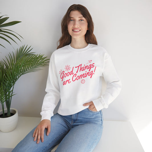 Crewneck Sweatshirt — "Good Things Are Coming" Positive Graphic Pullover