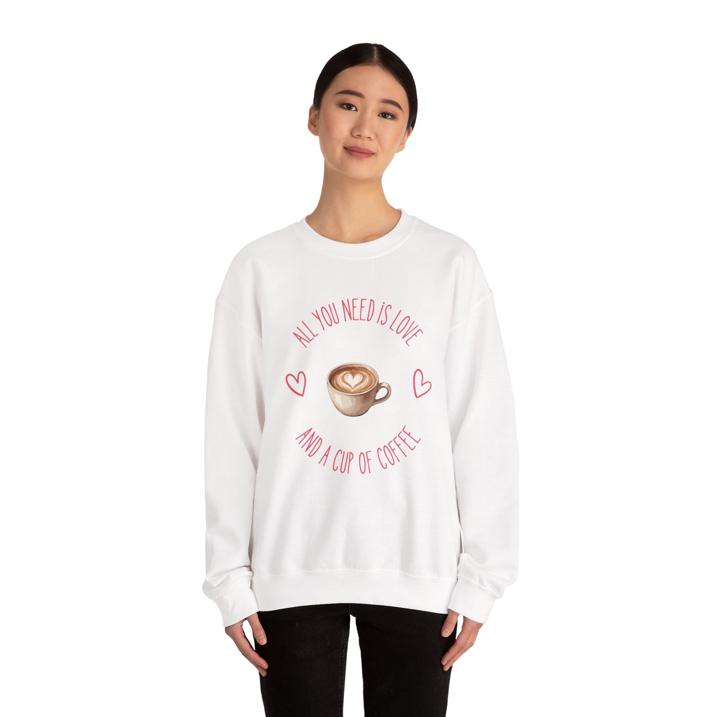 Crewneck Sweatshirt — "All You Need Is Love and a Cup of Coffee" Latte Graphic Cozy Pullover