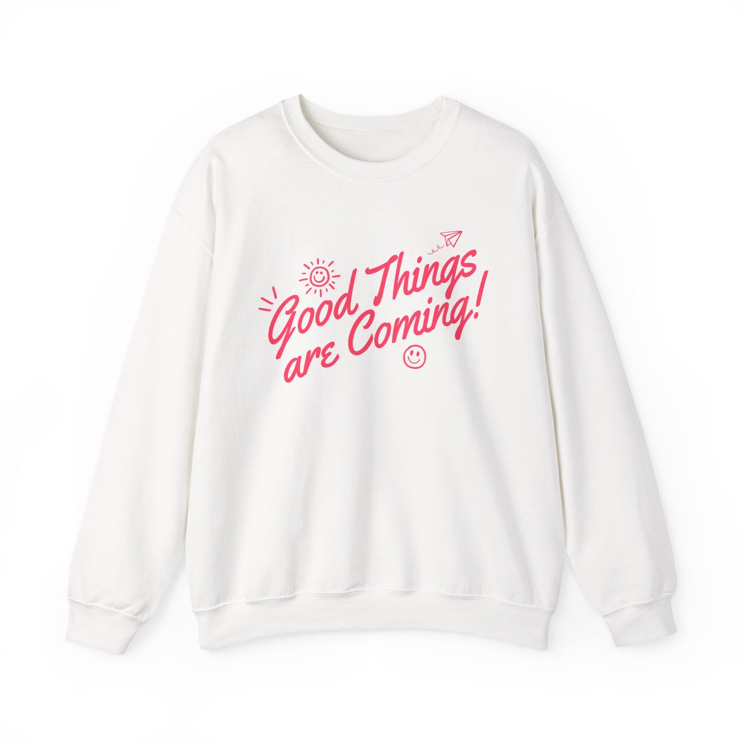 Crewneck Sweatshirt — "Good Things Are Coming" Positive Graphic Pullover