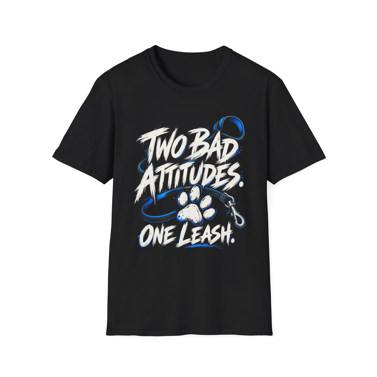 Two Bad Attitudes One Leash T-Shirt