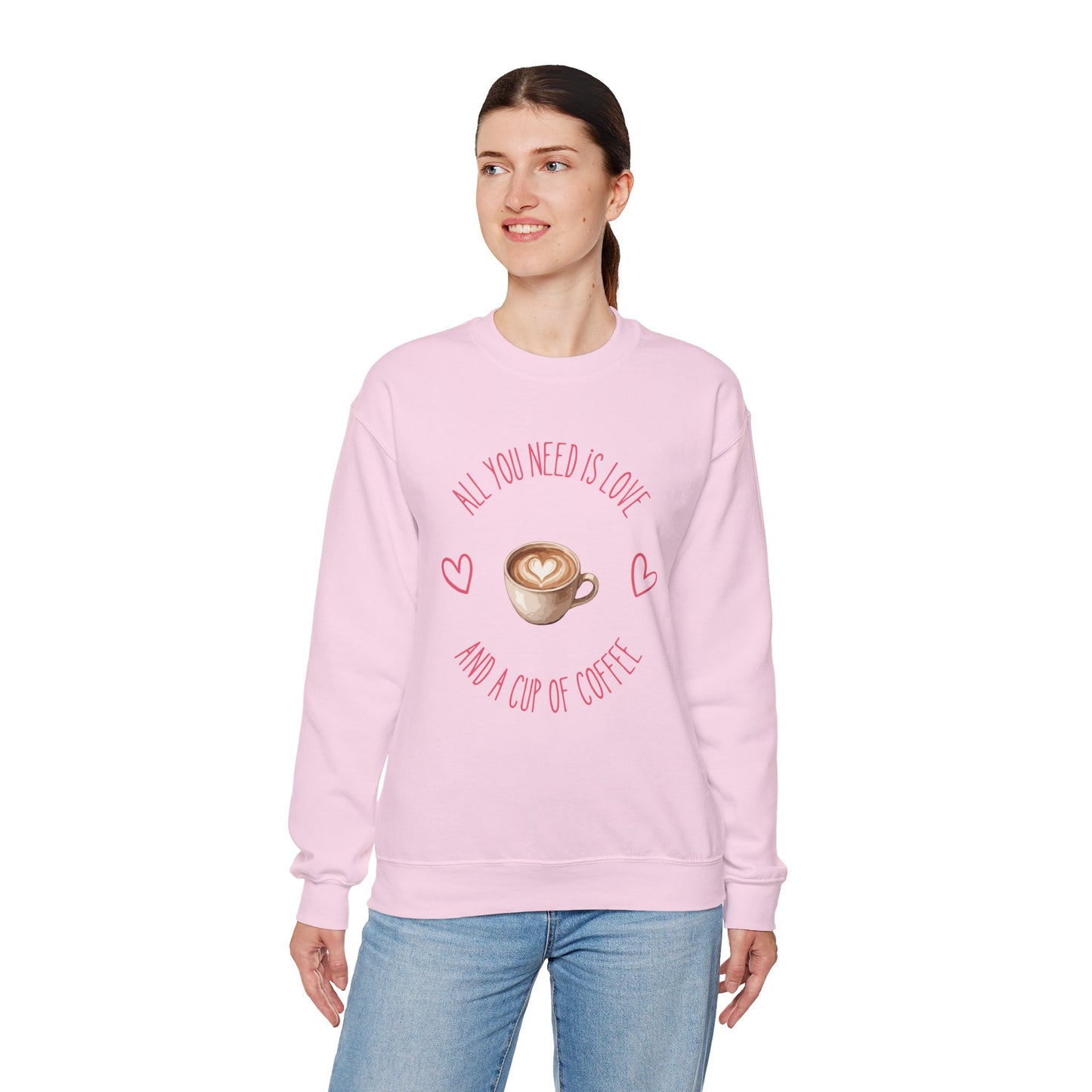 Crewneck Sweatshirt — "All You Need Is Love and a Cup of Coffee" Latte Graphic Cozy Pullover