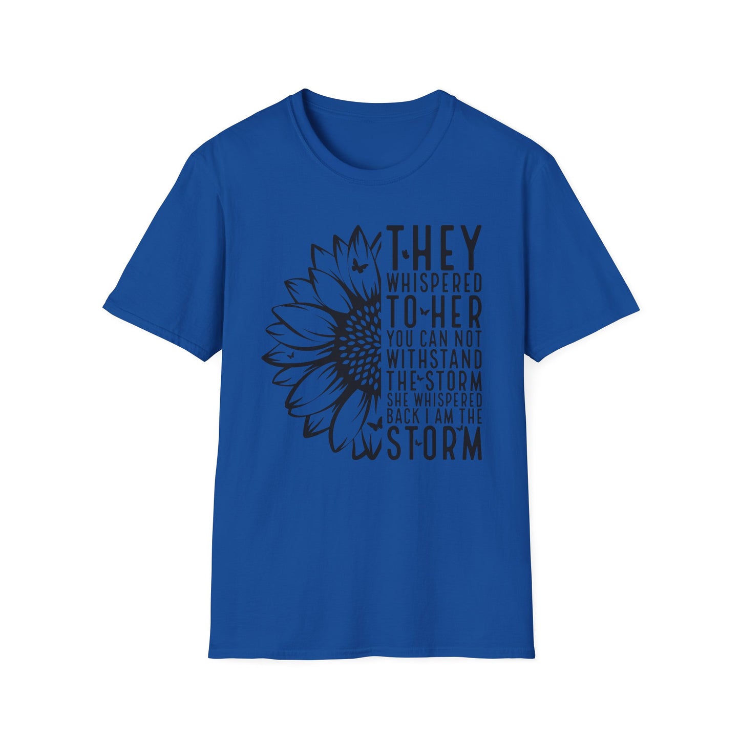 You Cannot Withstand the Storm Inspirational Tee