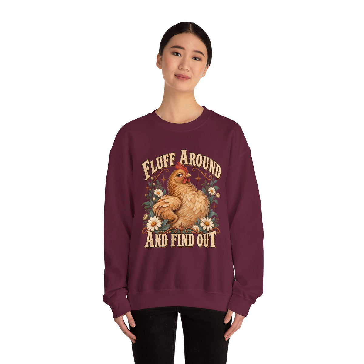 Crewneck Sweatshirt - "Fluff Around and Find Out" Chicken Floral Vintage Graphic