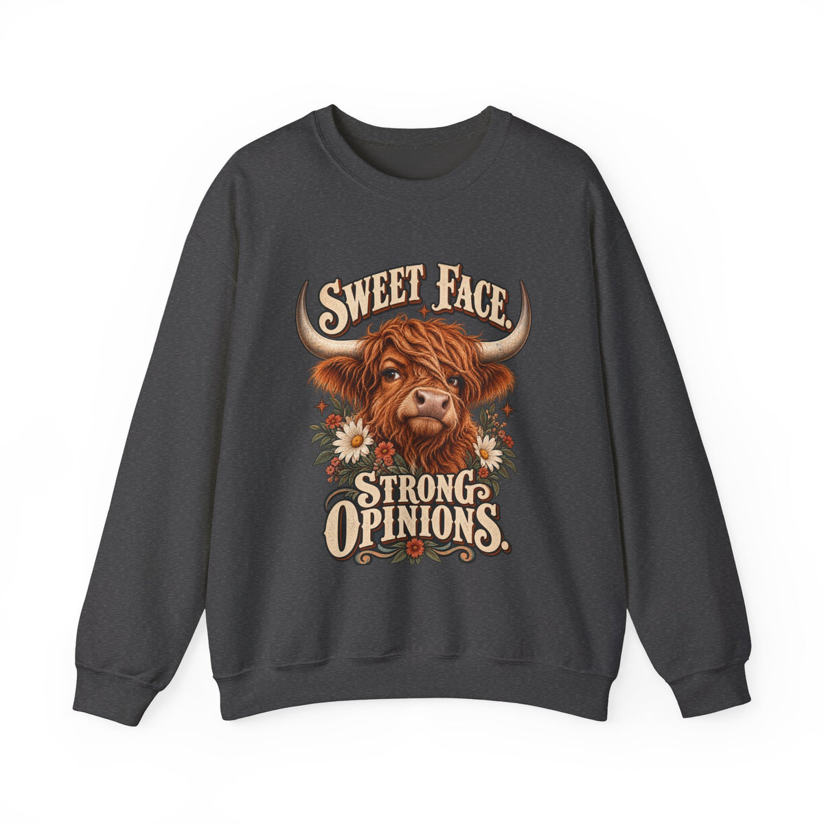 Sweet Face, Strong Opinions Sweatshirt